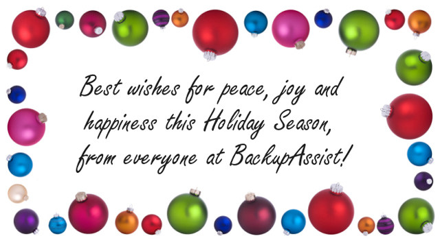 Best wishes for peace, joy and happiness this Holiday Season, from everyone at BackupAssist